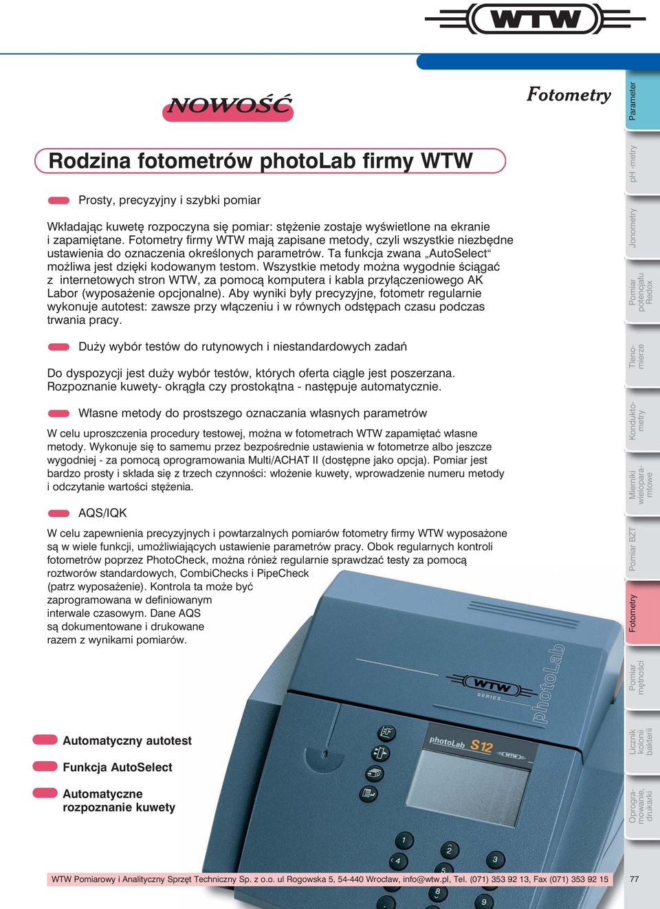 Wszystkie metody można wygodnie ściągać z internetowych stron WTW, za pomocą komputera i kabla przyłączeniowego AK Labor (wyposażenie opcjonalne).