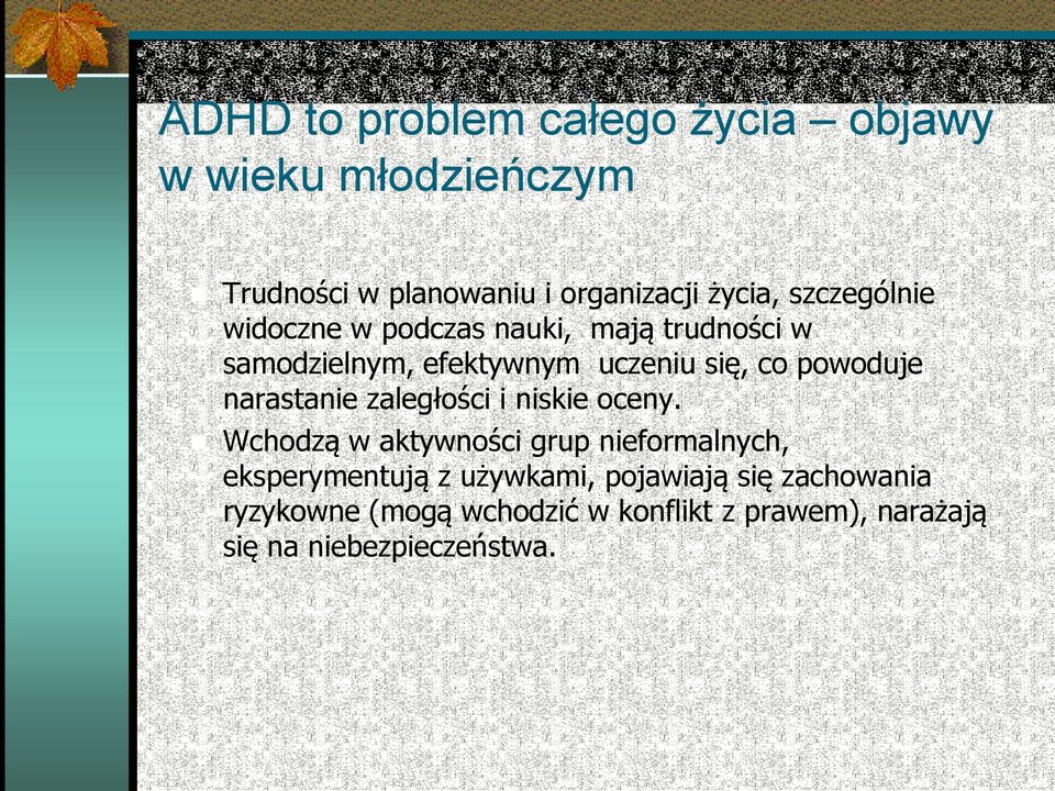 narastanie zaległości i niskie oceny.