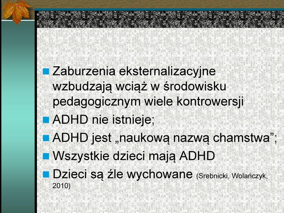 istnieje; ADHD jest naukową nazwą chamstwa ; Wszystkie