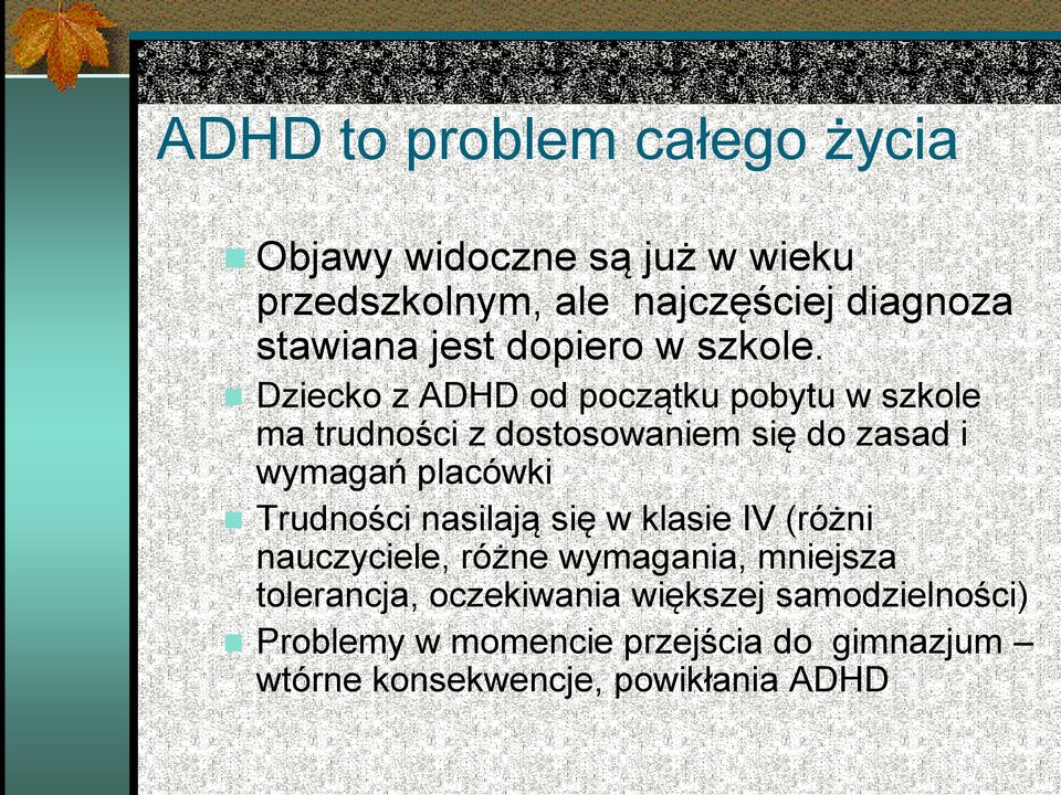 Dziecko z ADHD od początku pobytu w szkole ma trudności z dostosowaniem się do zasad i wymagań placówki