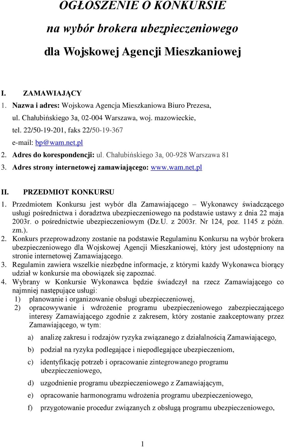 Adres strony internetowej zamawiającego: www.wam.net.pl II. PRZEDMIOT KONKURSU 1.
