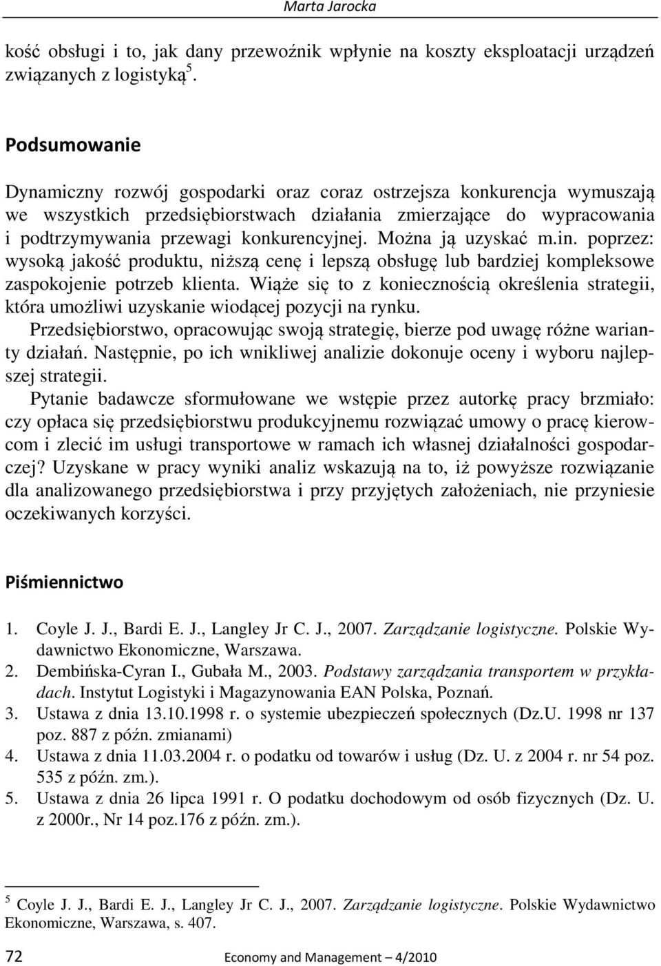 Można ją uzyskać m.in. poprzez: wysoką jakość produktu, niższą cenę i lepszą obsługę lub bardziej kompleksowe zaspokojenie potrzeb klienta.