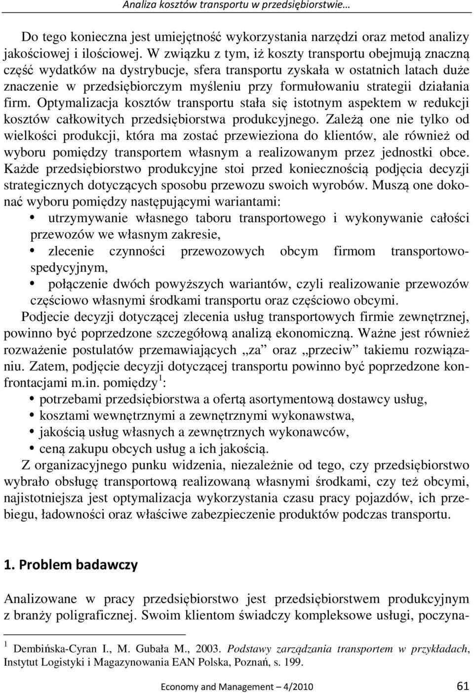 strategii działania firm. Optymalizacja kosztów transportu stała się istotnym aspektem w redukcji kosztów całkowitych przedsiębiorstwa produkcyjnego.