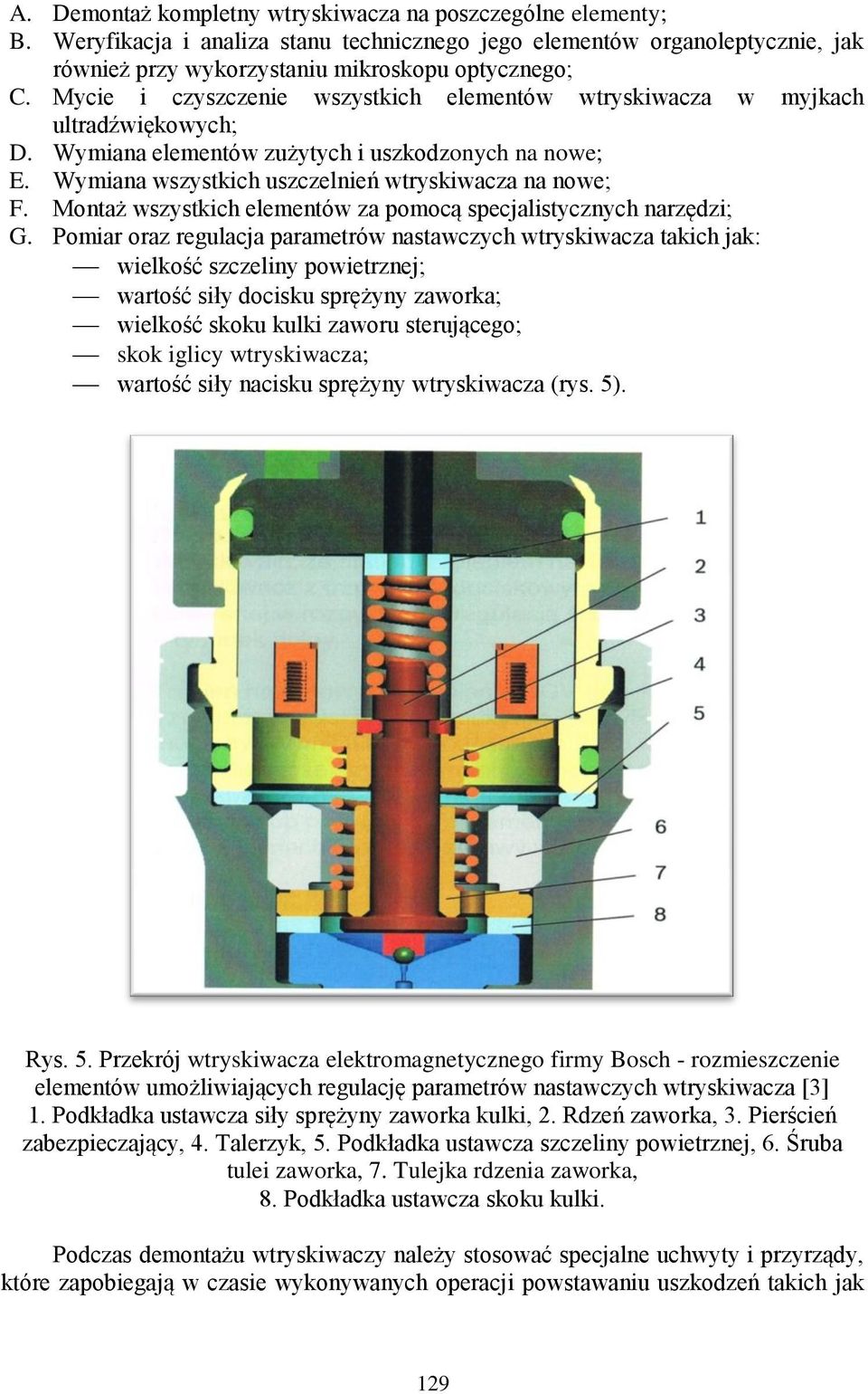 Montaż wszystkich elementów za pomocą specjalistycznych narzędzi; G.