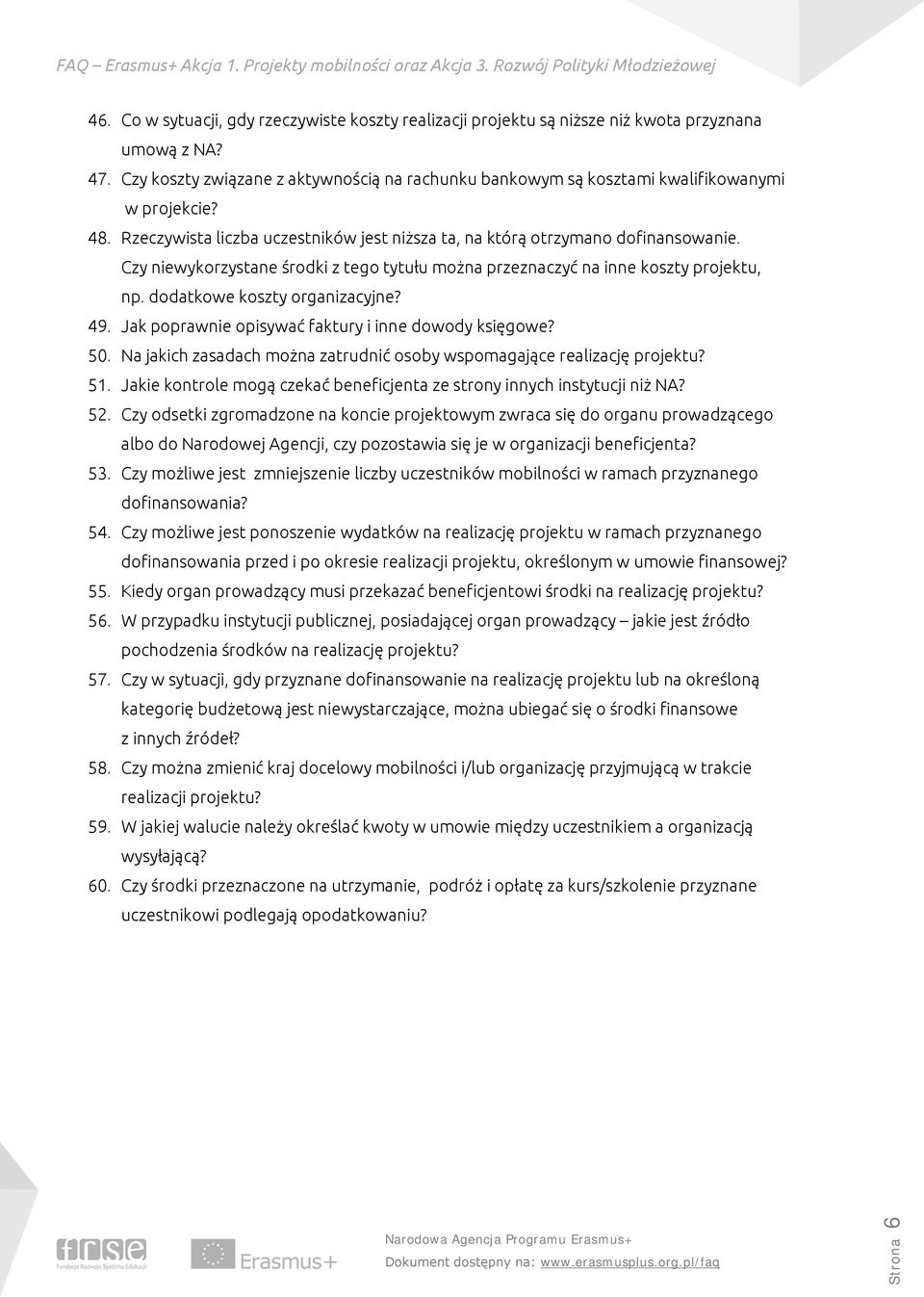 Czy niewykorzystane środki z tego tytułu można przeznaczyć na inne koszty projektu, np. dodatkowe koszty organizacyjne? 49. Jak poprawnie opisywać faktury i inne dowody księgowe? 50.