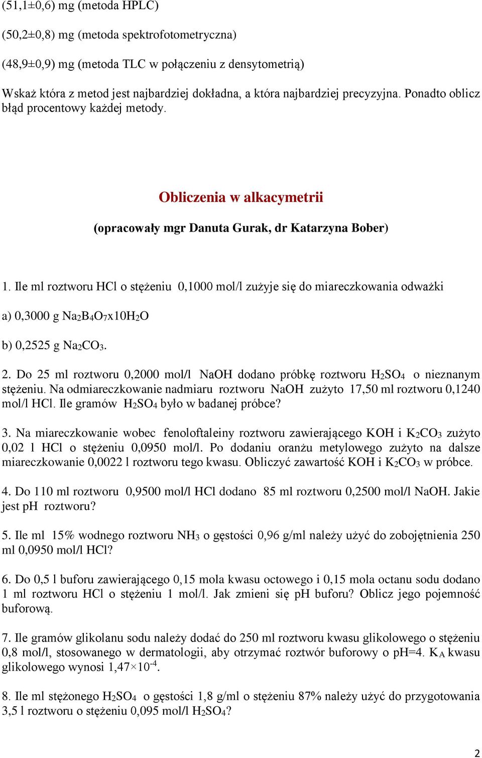 Ile ml roztworu HCl o stężeniu 0,1000 mol/l zużyje się do miareczkowania odważki a) 0,3000 g Na2B4O7x10H2O b) 0,2525 g Na2CO3. 2.