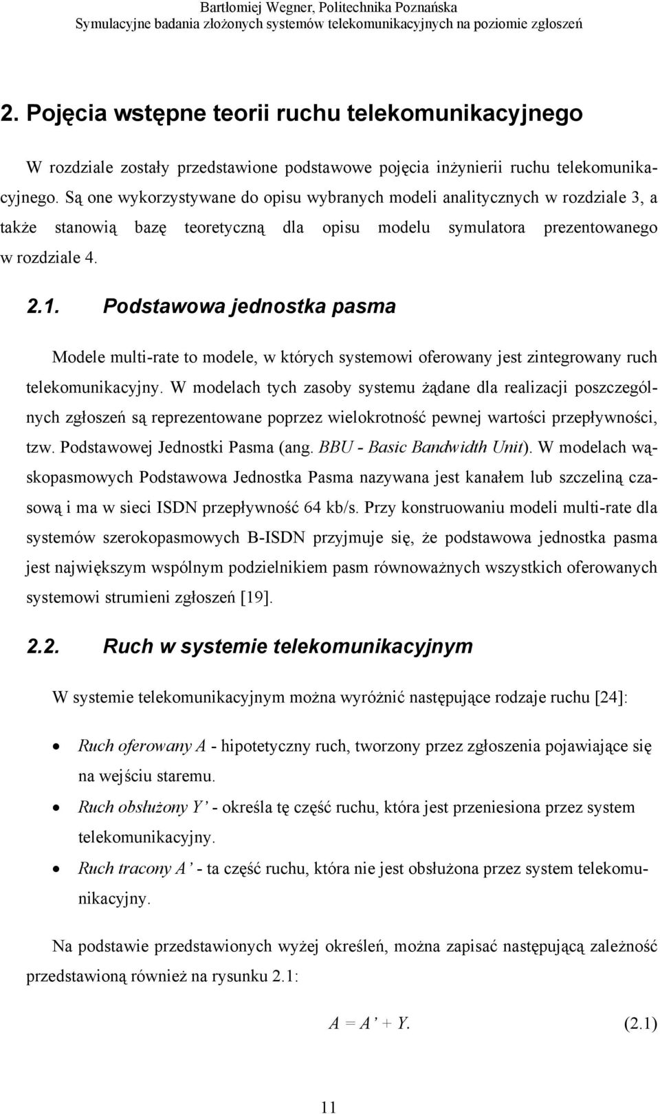 Podstawowa jednostka pasma Modele multi-rate to modele, w których systemowi oferowany jest zintegrowany ruch telekomunikacyjny.