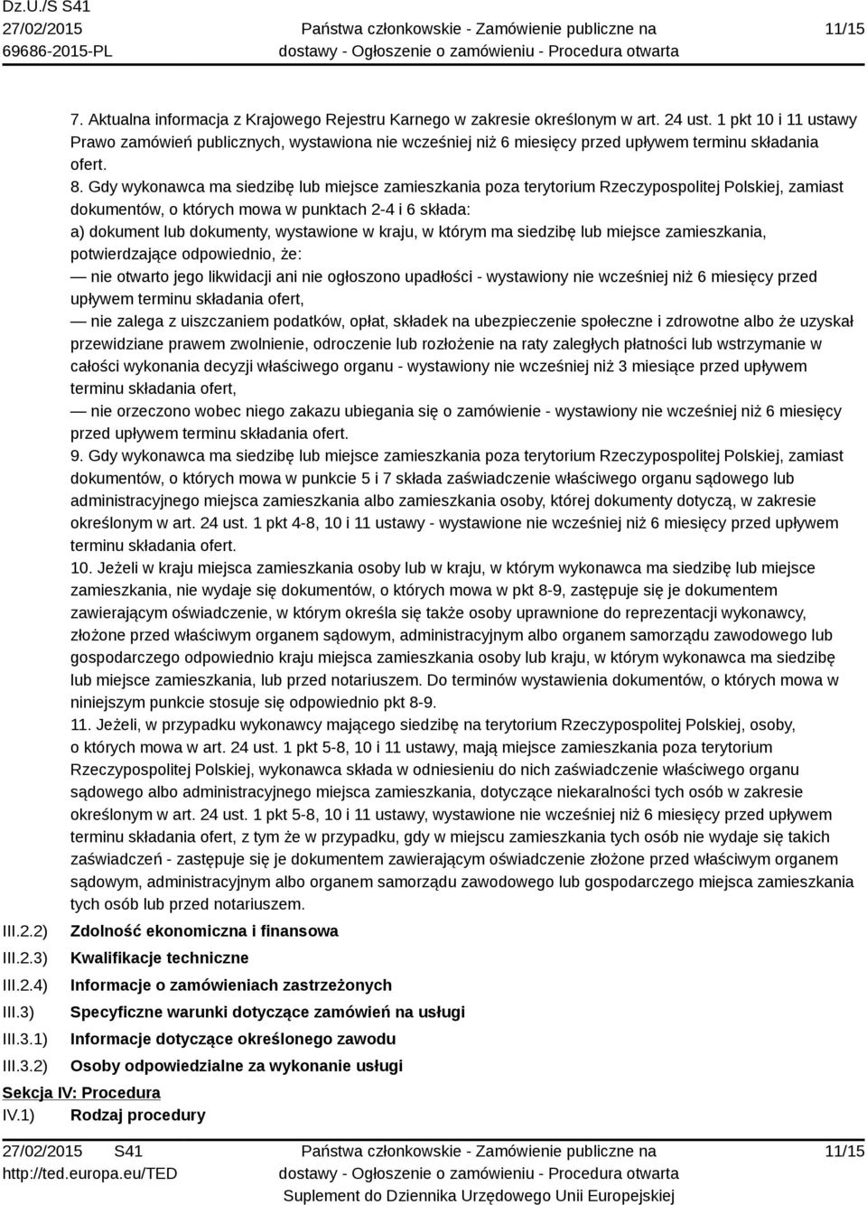 Gdy wykonawca ma siedzibę lub miejsce zamieszkania poza terytorium Rzeczypospolitej Polskiej, zamiast dokumentów, o których mowa w punktach 2-4 i 6 składa: a) dokument lub dokumenty, wystawione w