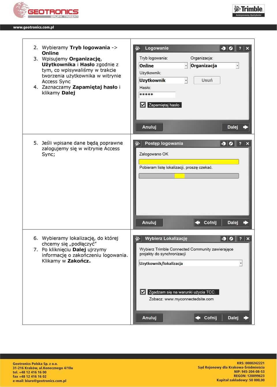 witrynie Access Sync 4. Zaznaczamy Zapamiętaj hasło i klikamy Dalej 5.