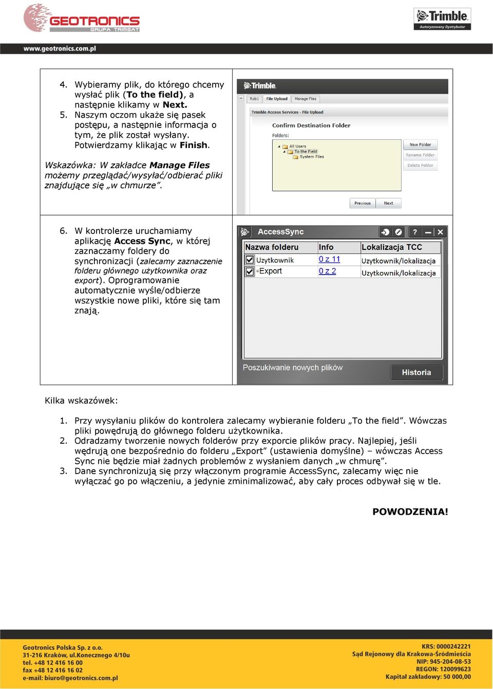 W kontrolerze uruchamiamy aplikację Access Sync, w której zaznaczamy foldery do synchronizacji (zalecamy zaznaczenie folderu głównego użytkownika oraz export).