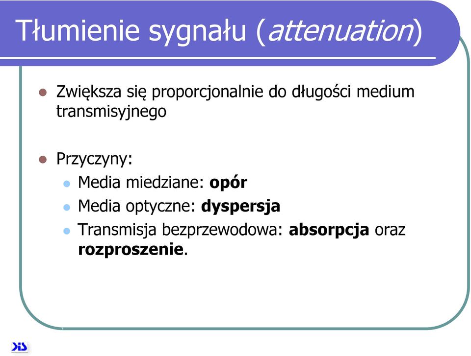 Przyczyny: Media miedziane: opór Media optyczne: