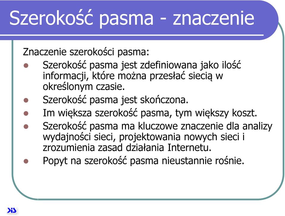 Im większa szerokość pasma, tym większy koszt.
