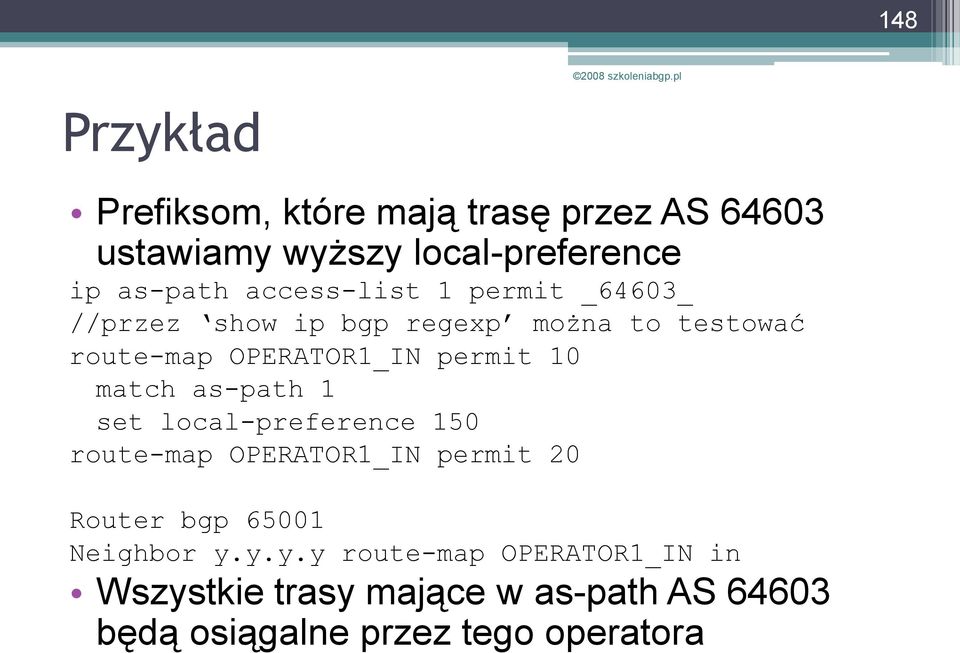 10 match as-path 1 set local-preference 150 route-map OPERATOR1_IN permit 20 Router bgp 65001 Neighbor y.