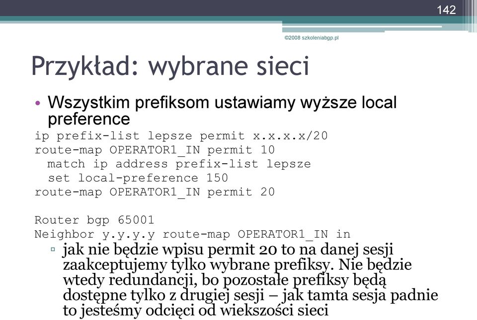 x.x.x/20 route-map OPERATOR1_IN permit 10 match ip address prefix-list lepsze set local-preference 150 route-map OPERATOR1_IN permit 20