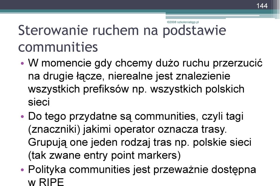 wszystkich polskich sieci Do tego przydatne są communities, czyli tagi (znaczniki) jakimi operator