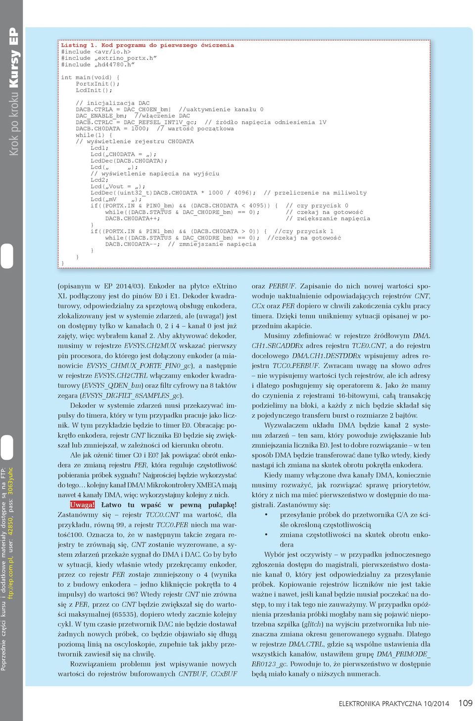 CH0DATA = 1000; // wartość początkowa while(1) { // wyświetlenie rejestru CH0DATA Lcd1; Lcd( CH0DATA = ); LcdDec(DACB.