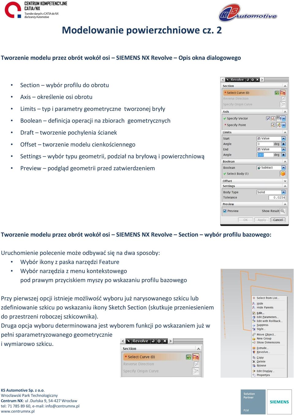 Boolean definicja operacji na zbiorach geometrycznych Draft tworzenie pochylenia ścianek Offset tworzenie modelu cienkościennego Settings wybór typu geometrii, podział na bryłową i powierzchniową