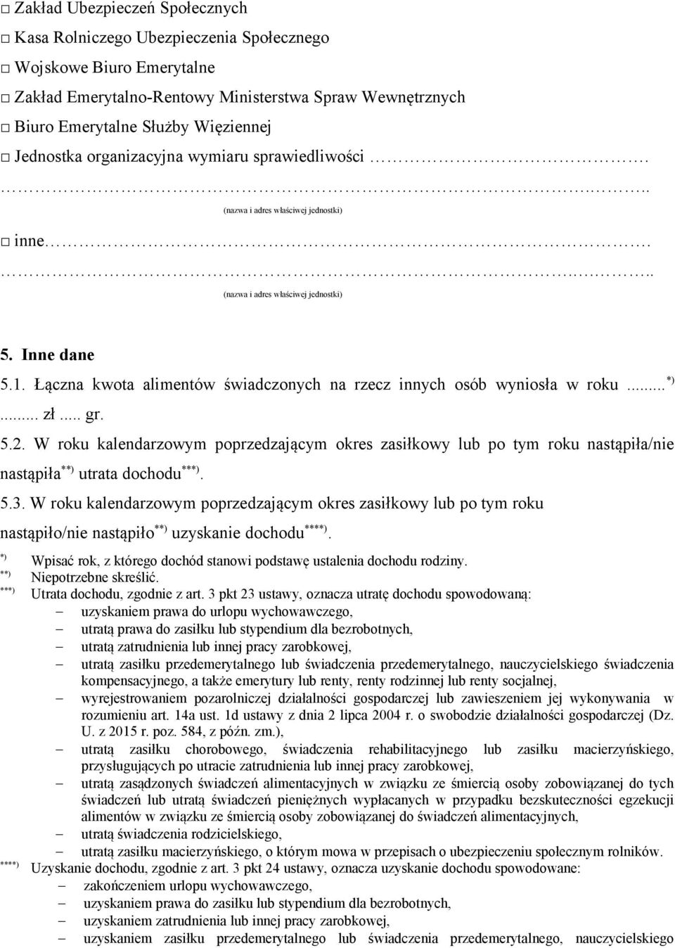 Łączna kwota alimentów świadczonych na rzecz innych osób wyniosła w roku... *)... zł... gr. 5.2.