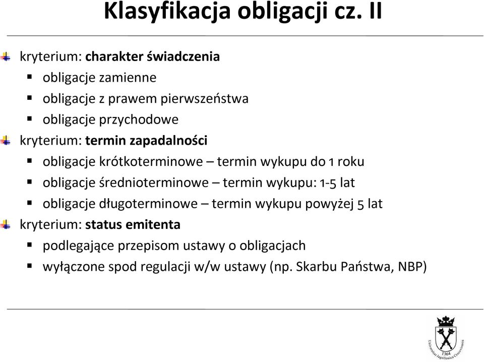 kryterium: termin zapadalności obligacje krótkoterminowe termin wykupu do 1 roku obligacje średnioterminowe