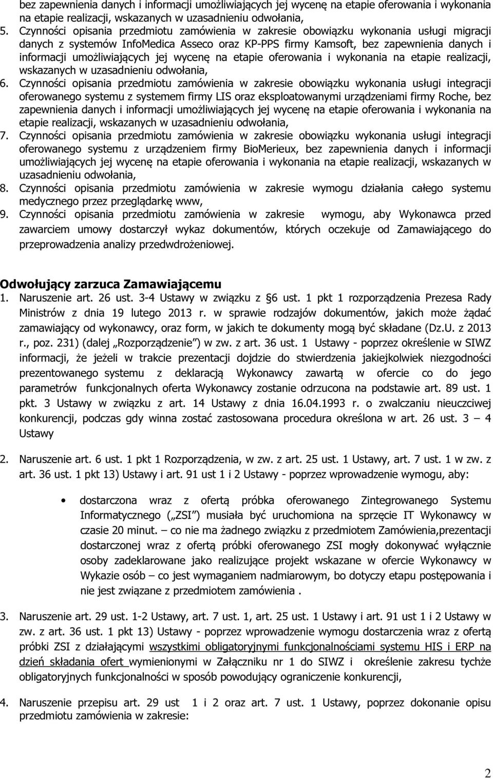 umożliwiających jej wycenę na etapie oferowania i wykonania na etapie realizacji, wskazanych w uzasadnieniu odwołania, 6.