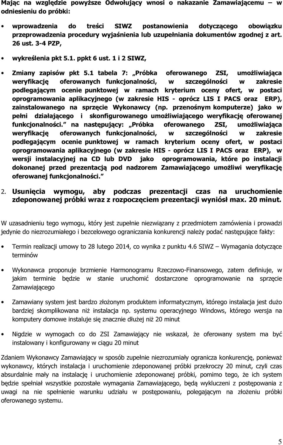 1 tabela 7: Próbka oferowanego ZSI, umożliwiająca weryfikację oferowanych funkcjonalności, w szczególności w zakresie podlegającym ocenie punktowej w ramach kryterium oceny ofert, w postaci