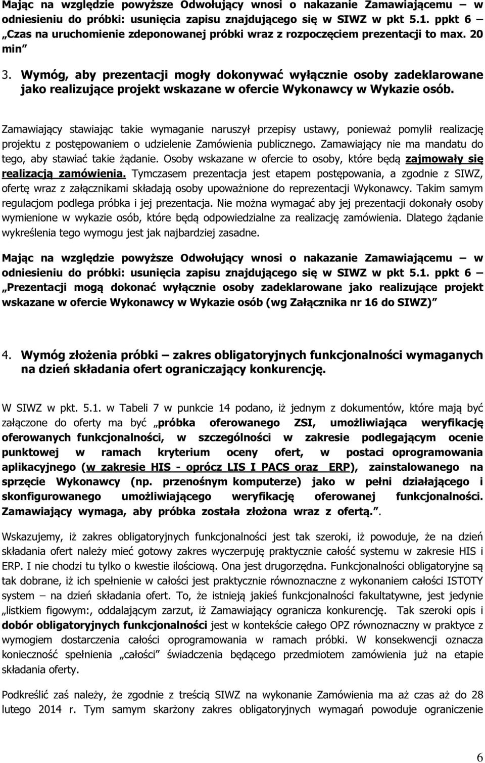 Wymóg, aby prezentacji mogły dokonywać wyłącznie osoby zadeklarowane jako realizujące projekt wskazane w ofercie Wykonawcy w Wykazie osób.