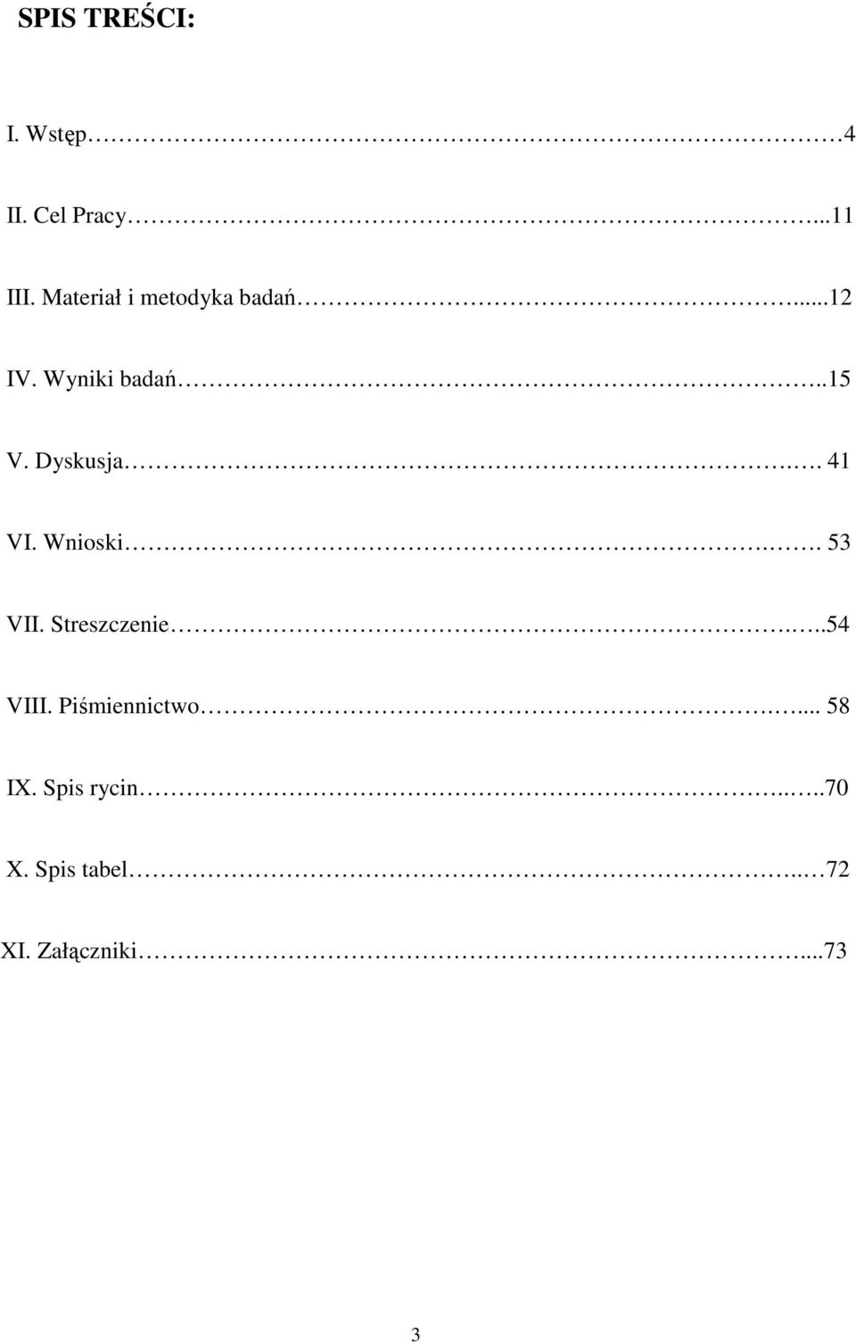 Dyskusja.. 41 VI. Wnioski.. 53 VII. Streszczenie...54 VIII.
