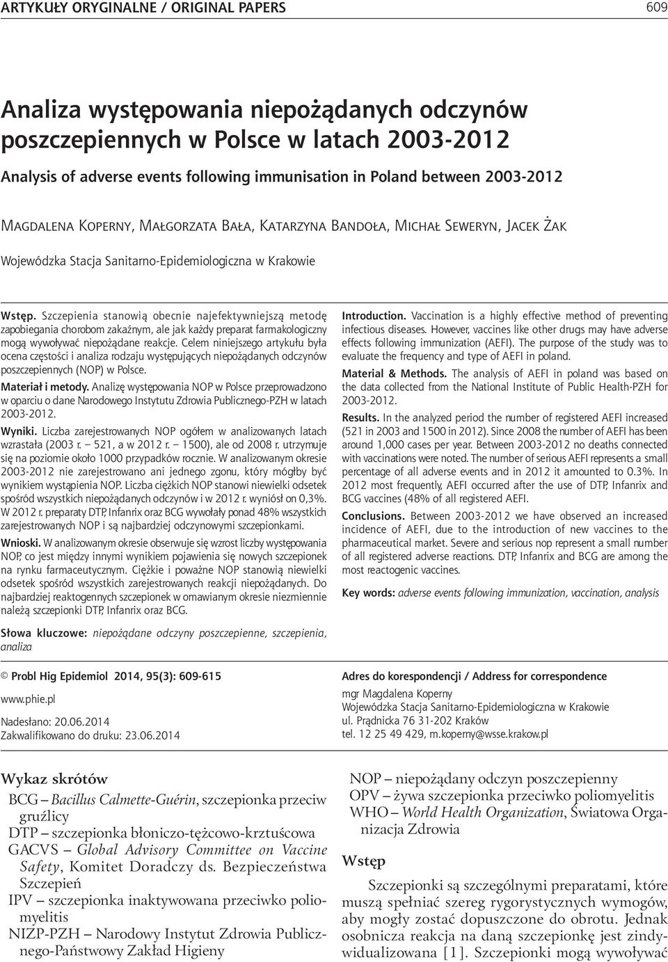 Polsce w latach 23-212 Analysis of adverse events following immunisation in Poland between 23-212 Magdalena Koperny, Małgorzata Bała, Katarzyna Bandoła, Michał Seweryn, Jacek Żak Wojewódzka Stacja