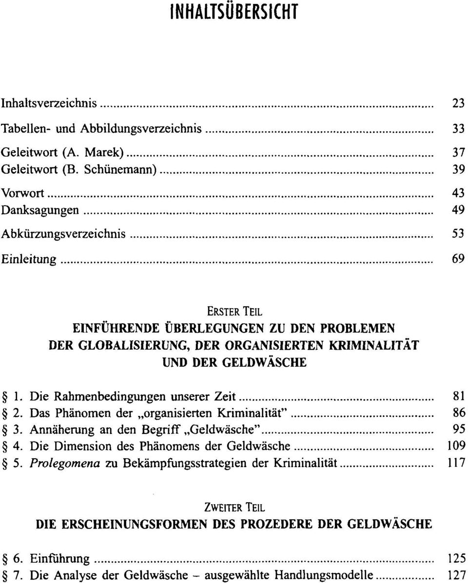 KRIMINALITÄT UND DER GELDWÄSCHE 1. Die Rahmenbedingungen unserer Zeit 81 2. Das Phänomen der organisierten Kriminalität" 86 3. Annäherung an den Begriff Geldwäsche" 95 4.