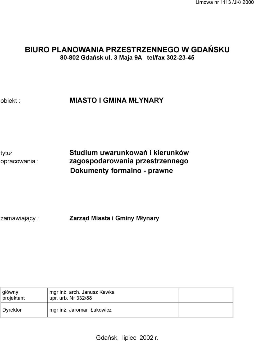 kierunków zagospodarowania przestrzennego Dokumenty formalno - prawne zamawiający : Zarząd Miasta i Gminy