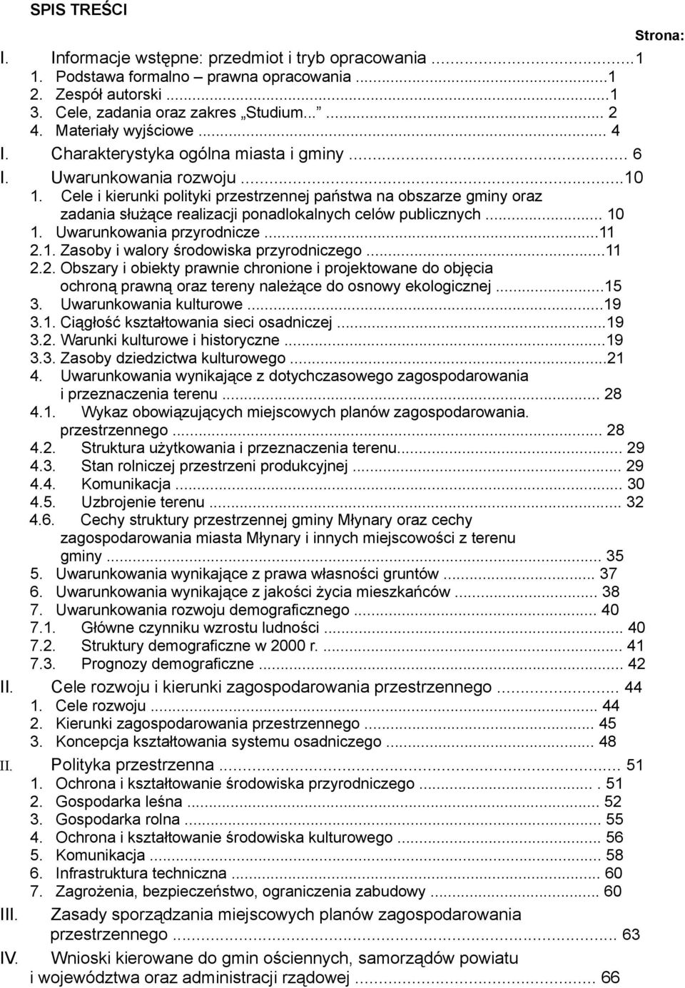 Cele i kierunki polityki przestrzennej państwa na obszarze gminy oraz zadania służące realizacji ponadlokalnych celów publicznych... 10 1. Uwarunkowania przyrodnicze...11 2.1. Zasoby i walory środowiska przyrodniczego.