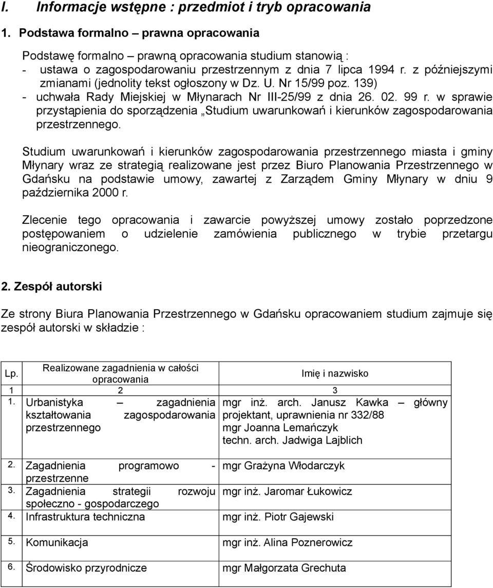 z późniejszymi zmianami (jednolity tekst ogłoszony w Dz. U. Nr 15/99 poz. 139) - uchwała Rady Miejskiej w Młynarach Nr III-25/99 z dnia 26. 02. 99 r.