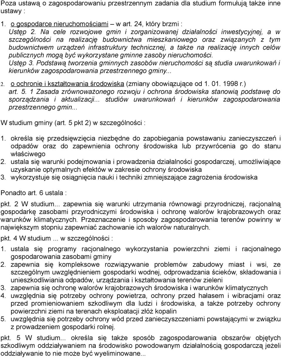 a także na realizację innych celów publicznych mogą być wykorzystane gminne zasoby nieruchomości. Ustęp 3.