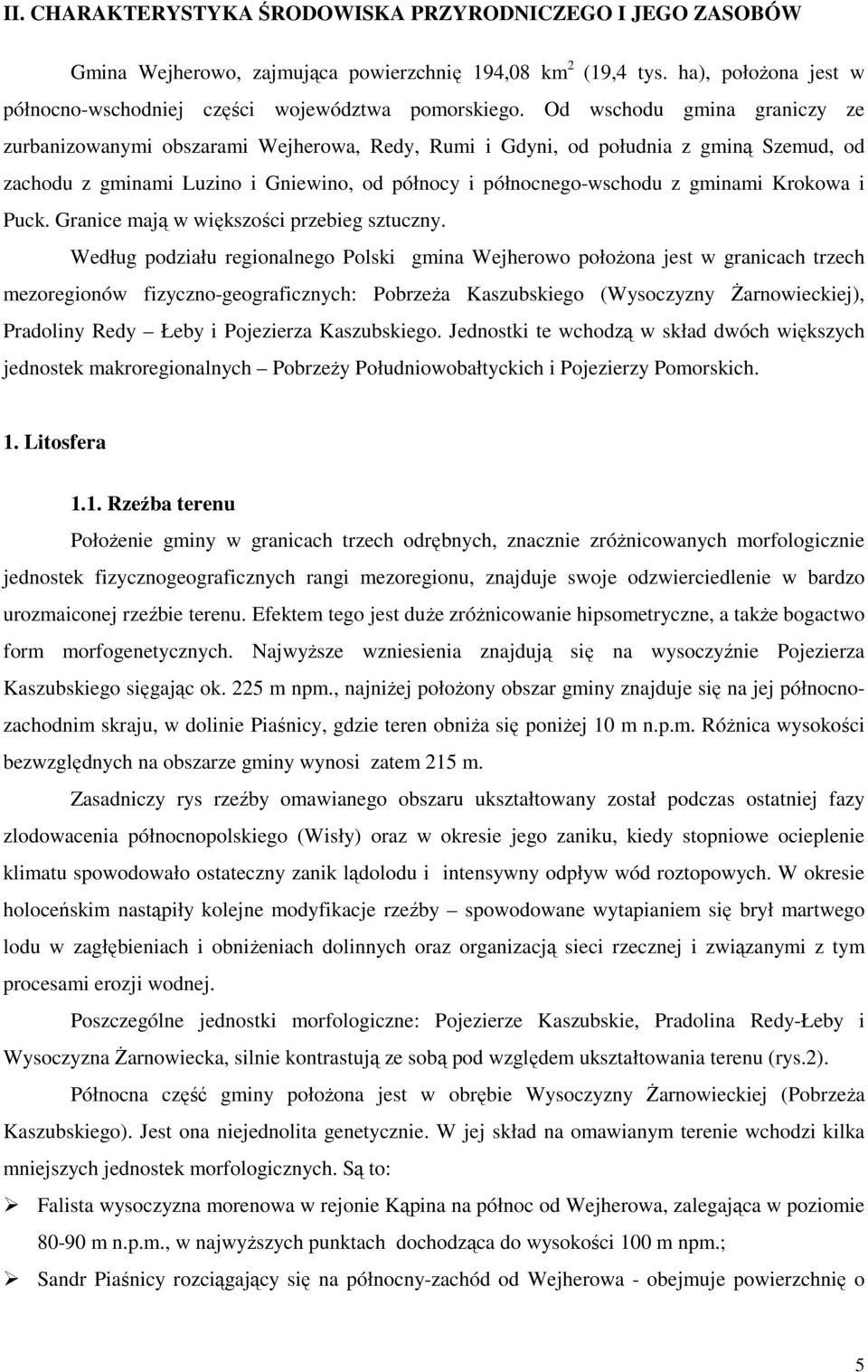 Krokowa i Puck. Granice mają w większości przebieg sztuczny.