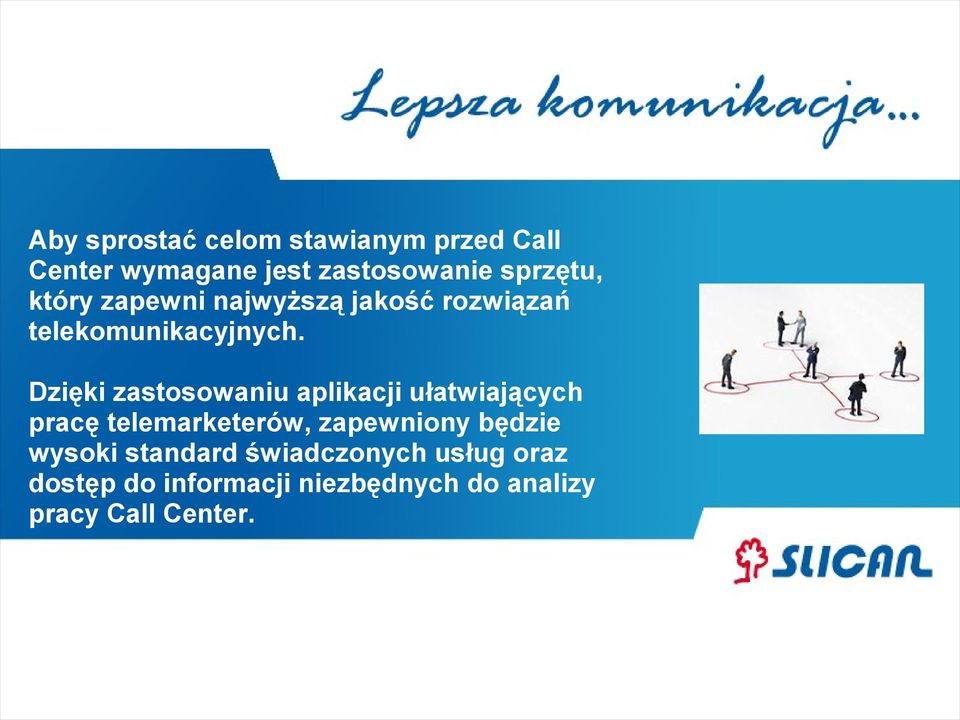 Dzięki zastosowaniu aplikacji ułatwiających pracę telemarketerów, zapewniony