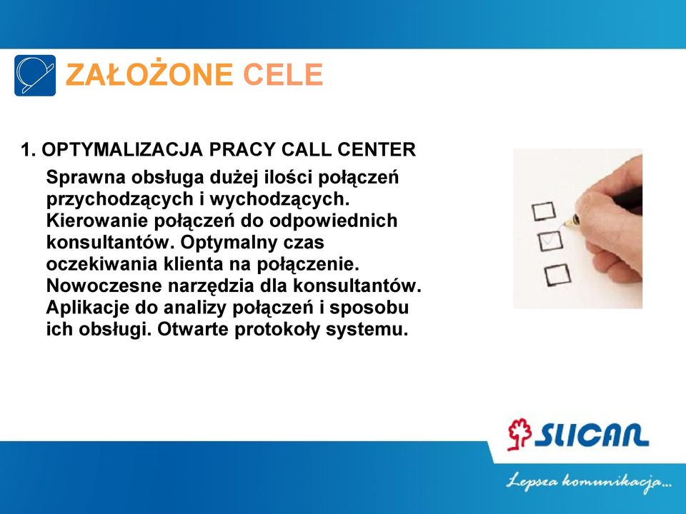 przychodzących i wychodzących. Kierowanie połączeń do odpowiednich konsultantów.