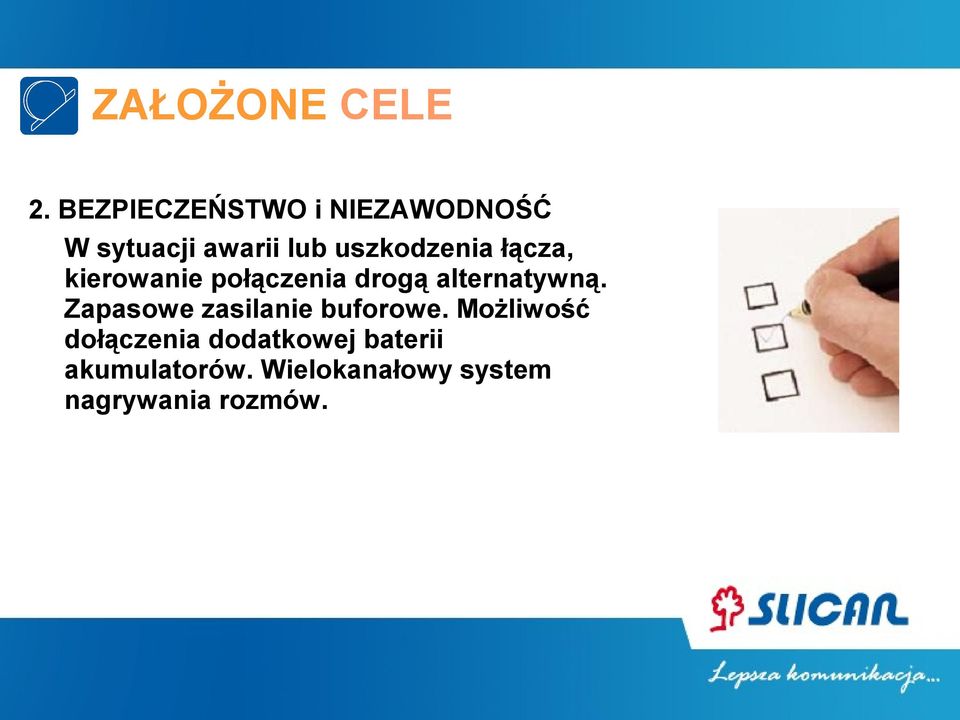 uszkodzenia łącza, kierowanie połączenia drogą alternatywną.