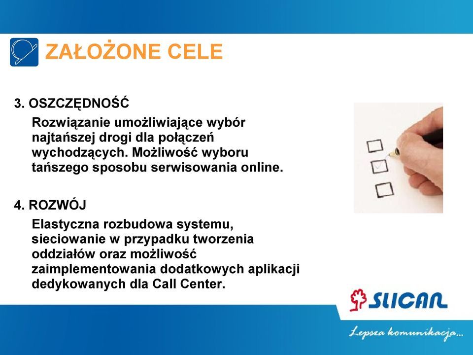 wychodzących. Możliwość wyboru tańszego sposobu serwisowania online. 4.