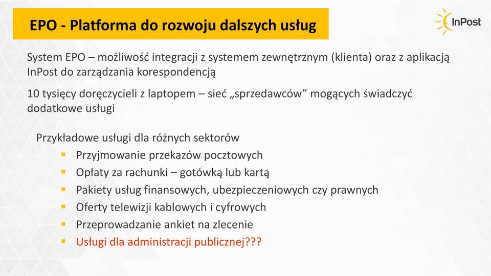 dla różnych sektorów Przyjmowanie przekazów pocztowych Opłaty za rachunki gotówką lub kartą Pakiety usług finansowych,