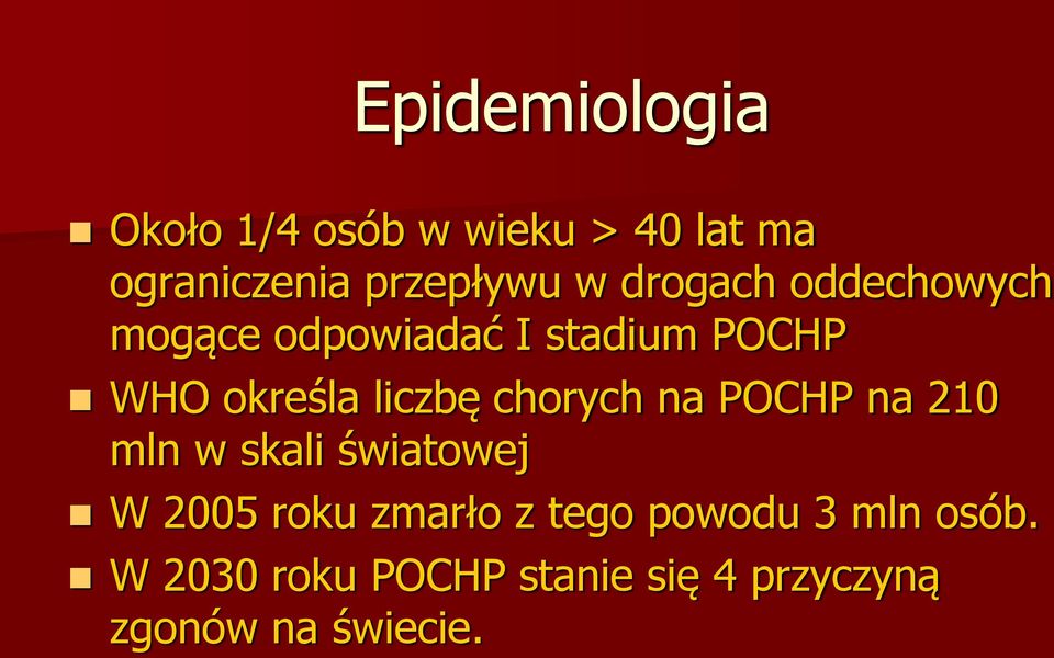 chorych na POCHP na 210 mln w skali światowej W 2005 roku zmarło z tego