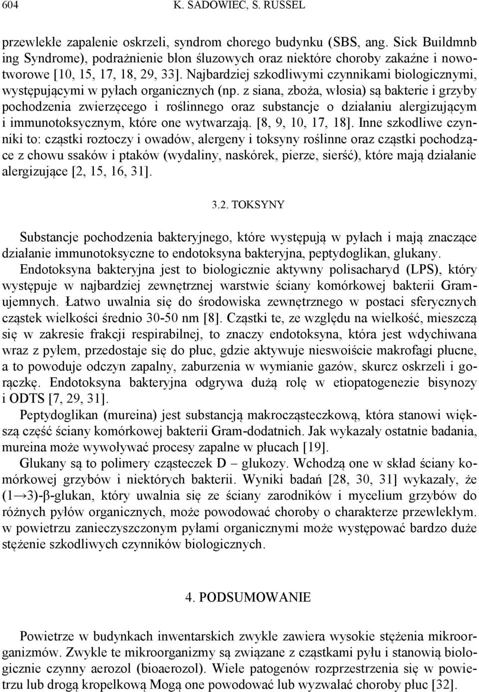 Najbardziej szkodliwymi czynnikami biologicznymi, występującymi w pyłach organicznych (np.