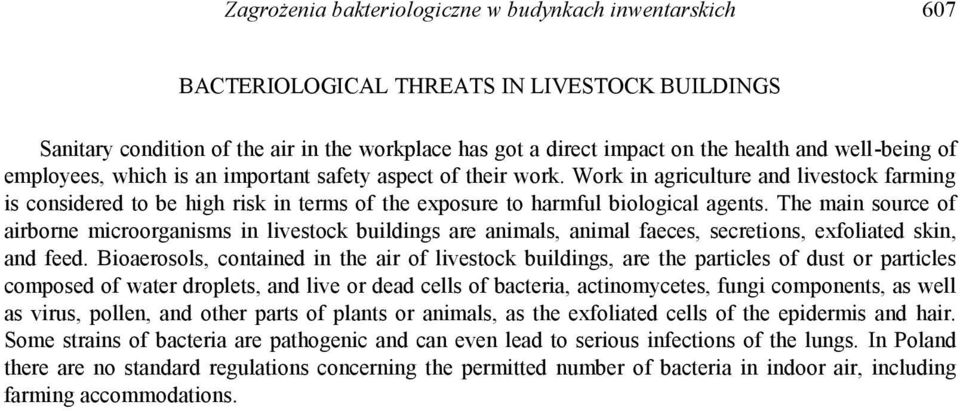 Work in agriculture and livestock farming is considered to be high risk in terms of the exposure to harmful biological agents.