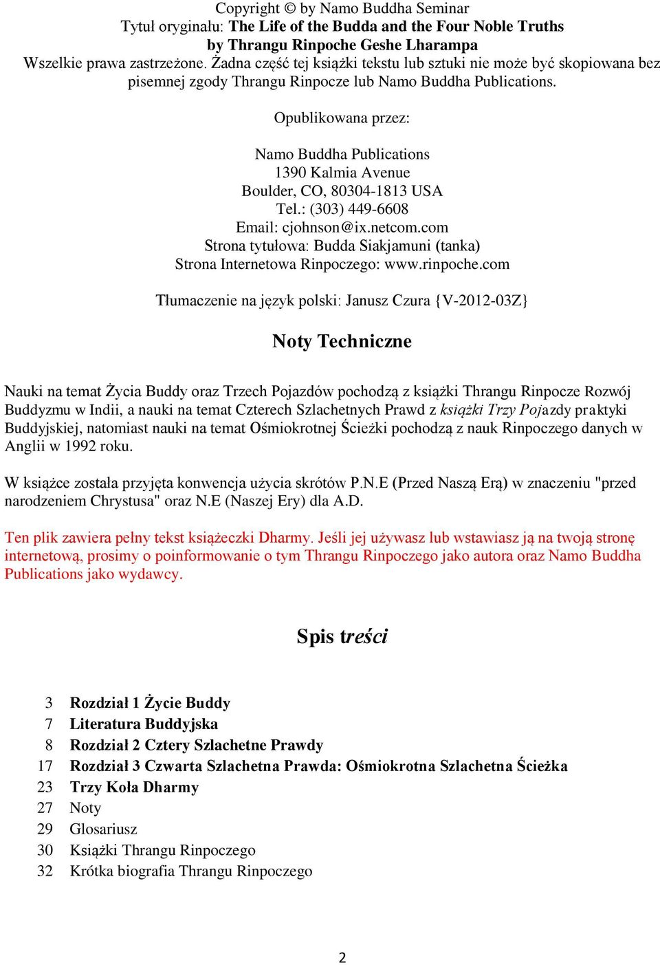 Opublikowana przez: Namo Buddha Publications 1390 Kalmia Avenue Boulder, CO, 80304-1813 USA Tel.: (303) 449-6608 Email: cjohnson@ix.netcom.