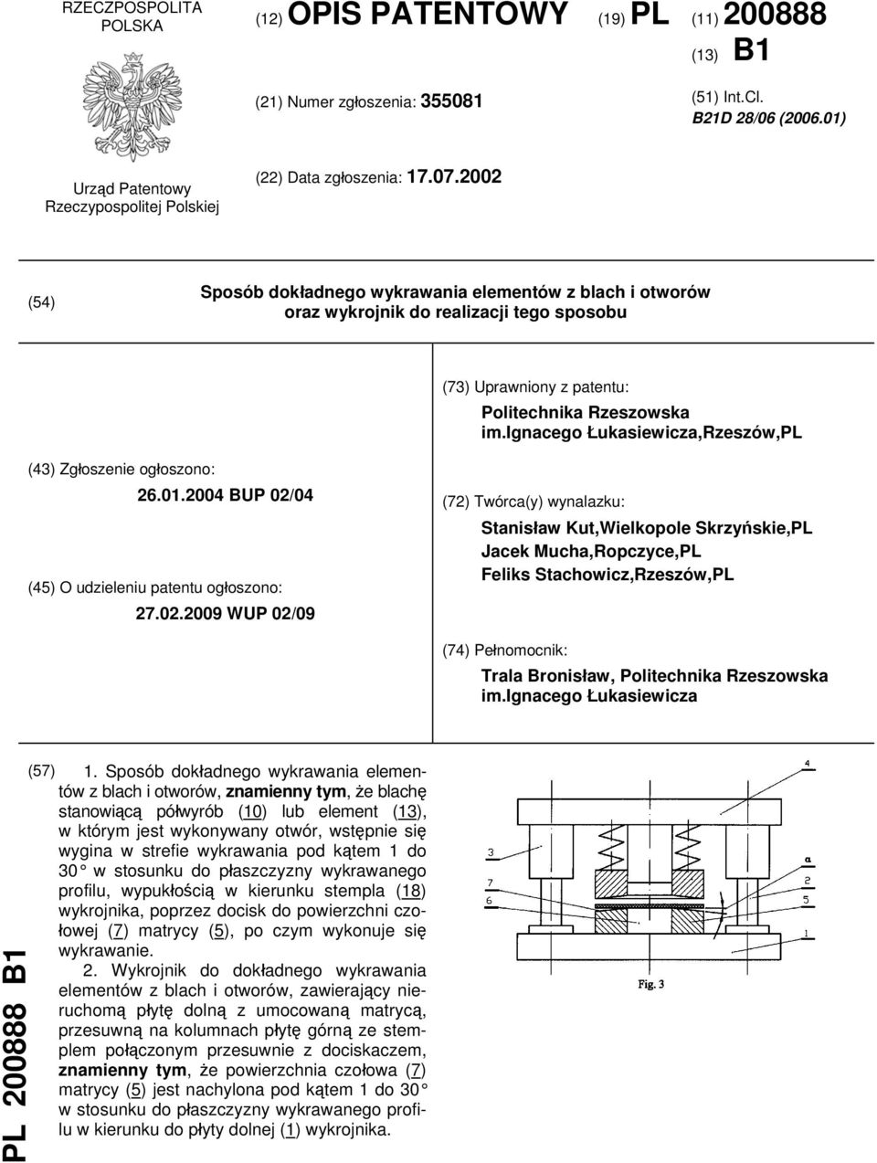 2002 (54) Sposób dokładnego wykrawania elementów z blach i otworów oraz wykrojnik do realizacji tego sposobu (73) Uprawniony z patentu: Politechnika Rzeszowska im.