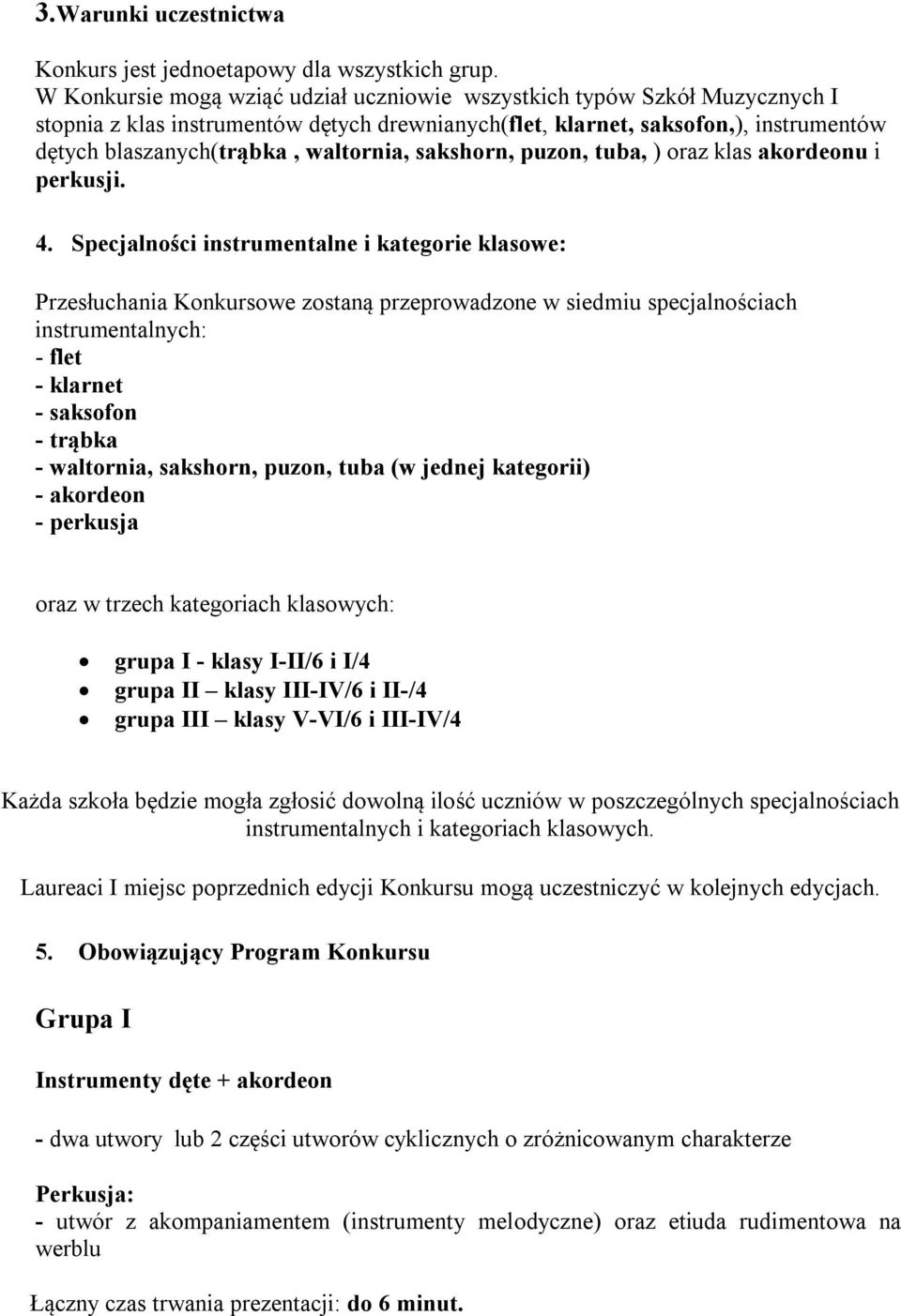 sakshorn, puzon, tuba, ) oraz klas akordeonu i perkusji. 4.