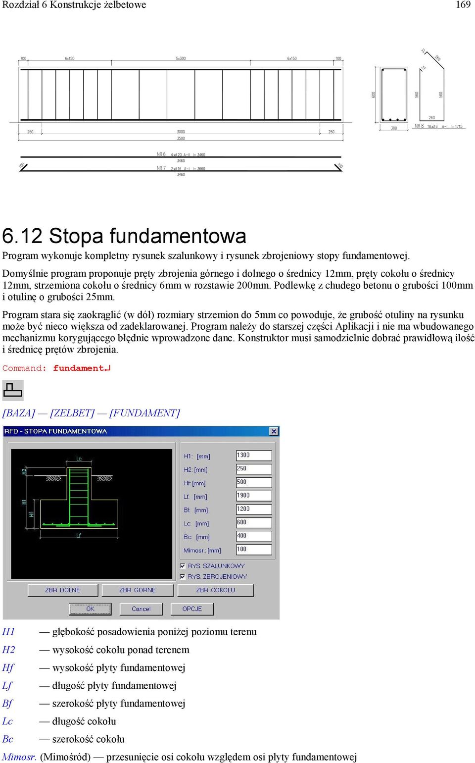 Podlewkę z chudego betonu o grubości 100mm i otulinę o grubości 25mm.