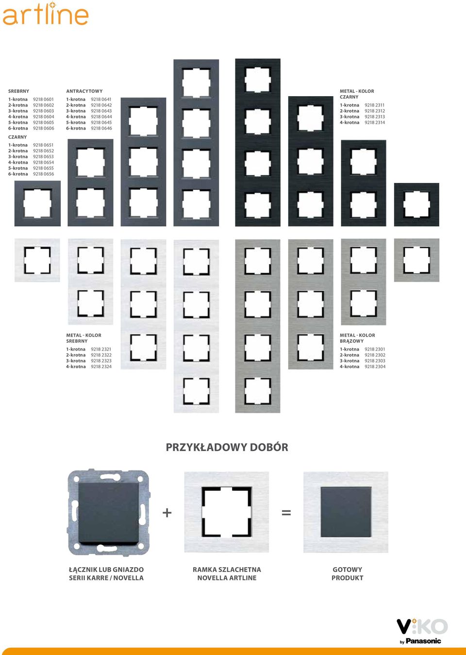 KOLOR CZARNY 1-krotna 9218 2311 2-krotna 9218 2312 3-krotna 9218 2313 4-krotna 9218 2314 METAL - KOLOR SREBRNY 1-krotna 9218 2321 2-krotna 9218 2322 3-krotna 9218 2323 4-krotna 9218 2324 METAL