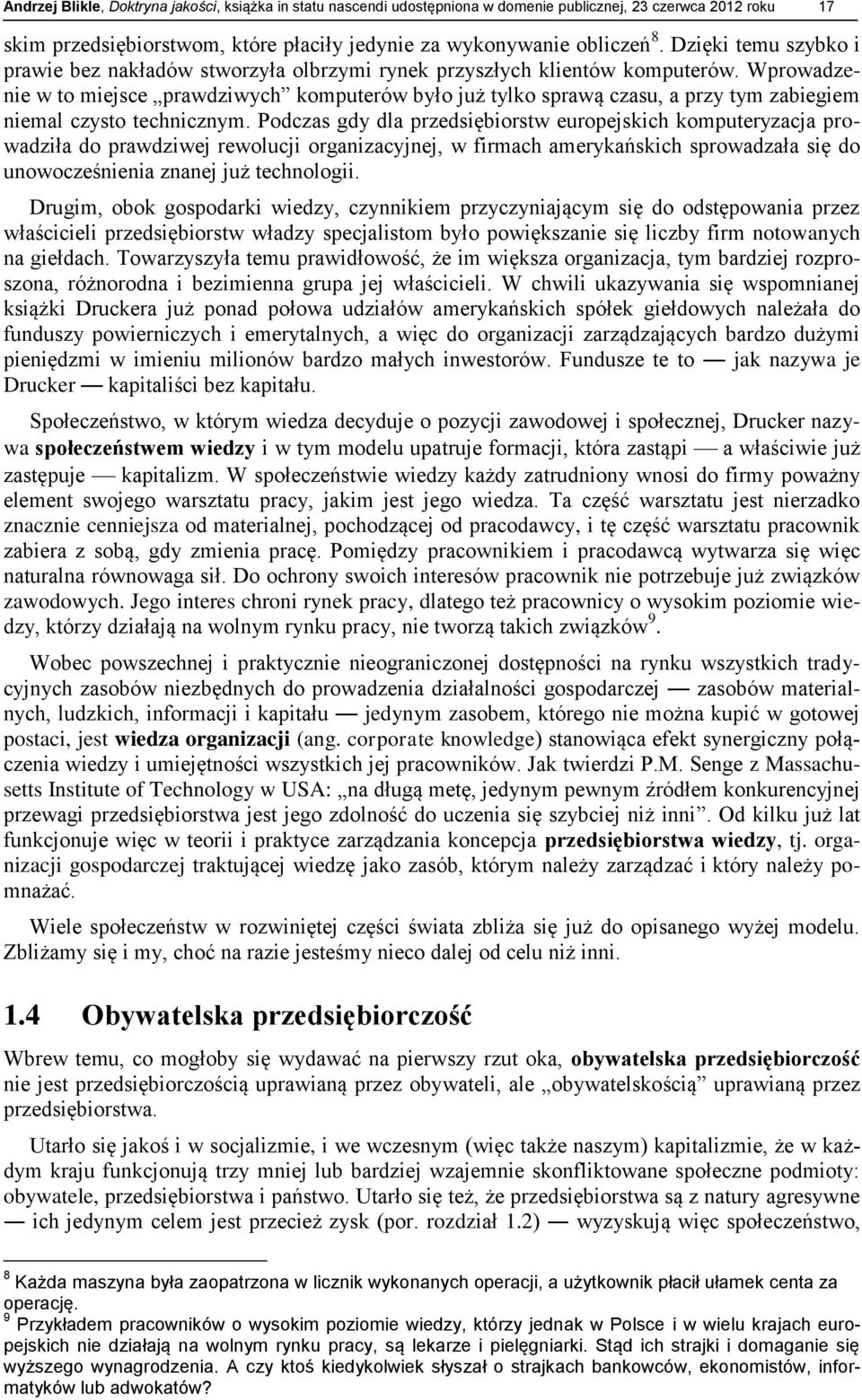 Wprowadzenie w to miejsce prawdziwych komputerów było już tylko sprawą czasu, a przy tym zabiegiem niemal czysto technicznym.