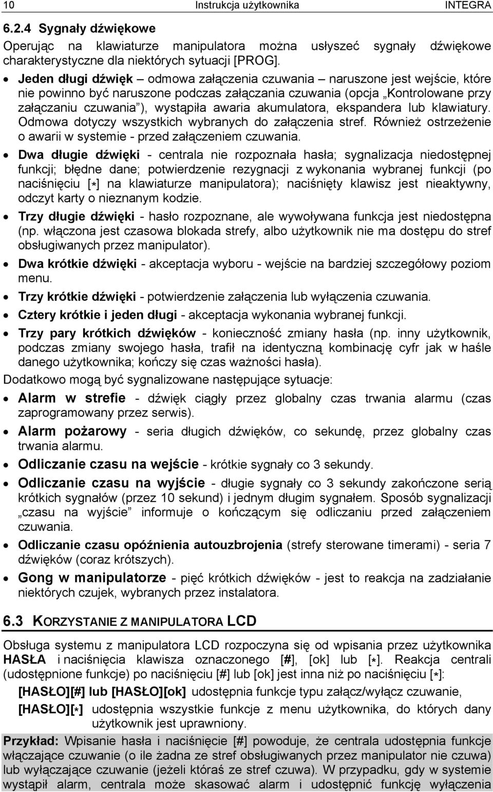 akumulatora, ekspandera lub klawiatury. Odmowa dotyczy wszystkich wybranych do załączenia stref. Również ostrzeżenie o awarii w systemie - przed załączeniem czuwania.