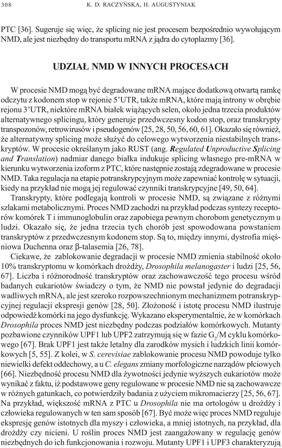 niektóre mrna bia³ek wi¹ ¹cych selen, oko³o jedna trzecia produktów alternatywnego splicingu, który generuje przedwczesny kodon stop, oraz transkrypty transpozonów, retrowirusów i pseudogenów [25,